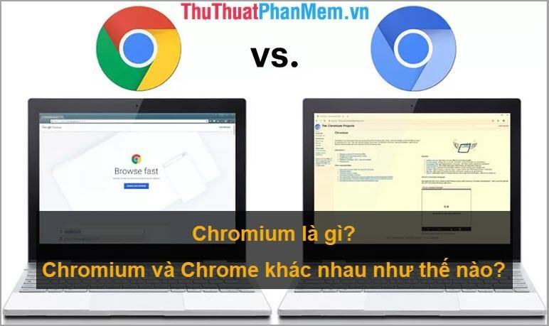 Chromium là gì? Chromium và Chrome khác nhau như thế nào?