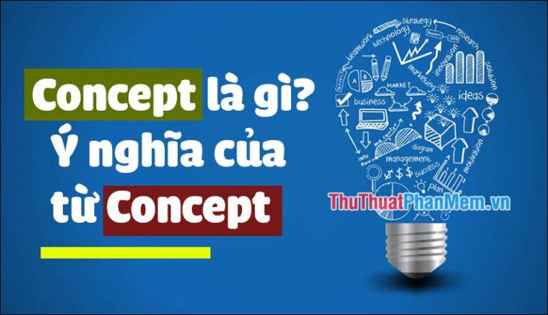 Concept là gì? Ý nghĩa của từ Concept