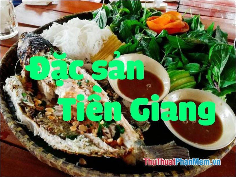 Đặc sản Tiền Giang – Những món ăn đặc sản Tiền Giang làm quà ngon nhất