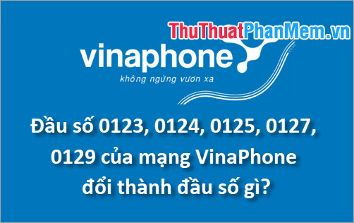 Đầu số 0123, 0124, 0125, 0127, 0129 của VinaPhone đổi thành đầu số gì