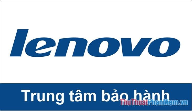 Địa chỉ các trung tâm bảo hành của Lenovo tại Việt Nam