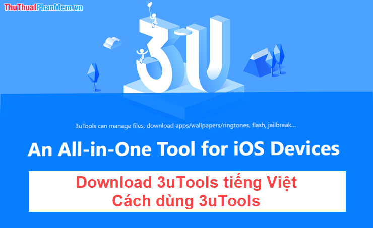 Download 3uTools tiếng việt, tải 3uTools tiếng Việt và cách dùng