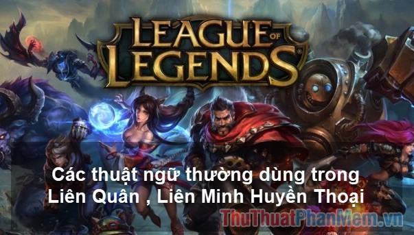 Gank là gì? Một số thuật ngữ thường dùng trong LOL, Liên Quân