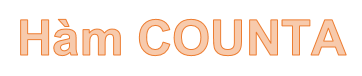 Hàm COUNTA – Hàm thực hiện đếm các ô không trống trong danh sách các đối số trong Excel
