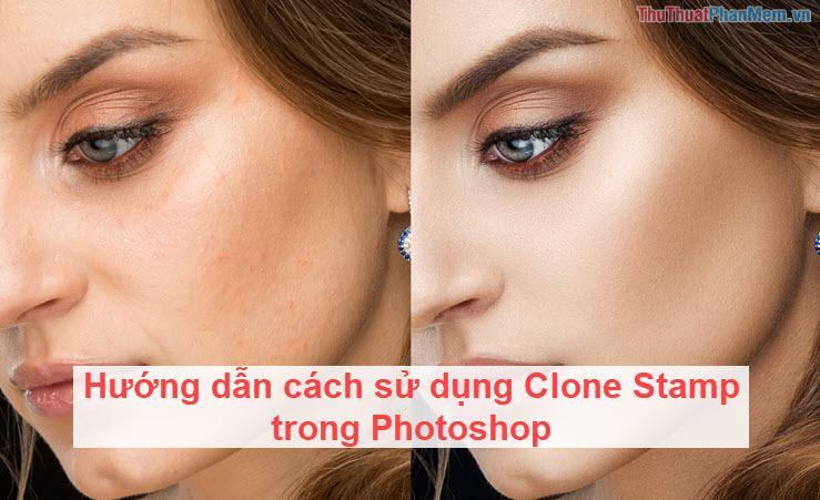 Hướng dẫn cách sử dụng Clone Stamp trong Photoshop