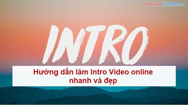 Cách làm Intro Video online nhanh và đẹp