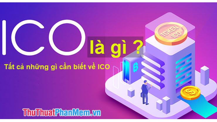 ICO là gì? Tất cả những gì cần biết về ICO