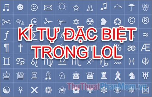 Kí Tự Đặc Biệt Lol - Tổng Hợp Những Ký Tự Đặc Biệt Đẹp Nhất Trong Lol -  Trung Tâm Đào Tạo Việt Á