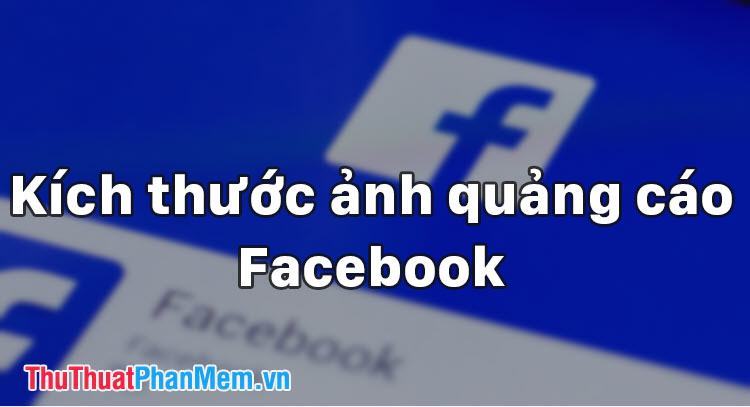 Kích thước ảnh quảng cáo Facebook