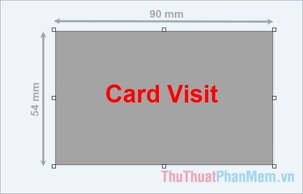 Kích thước chiều ngang của card visit có kích thước chuẩn là 90mm x 54mm