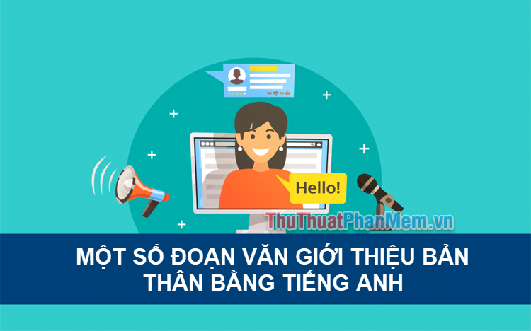 Một số đoạn văn giới thiệu bản thân bằng tiếng Anh cực hay