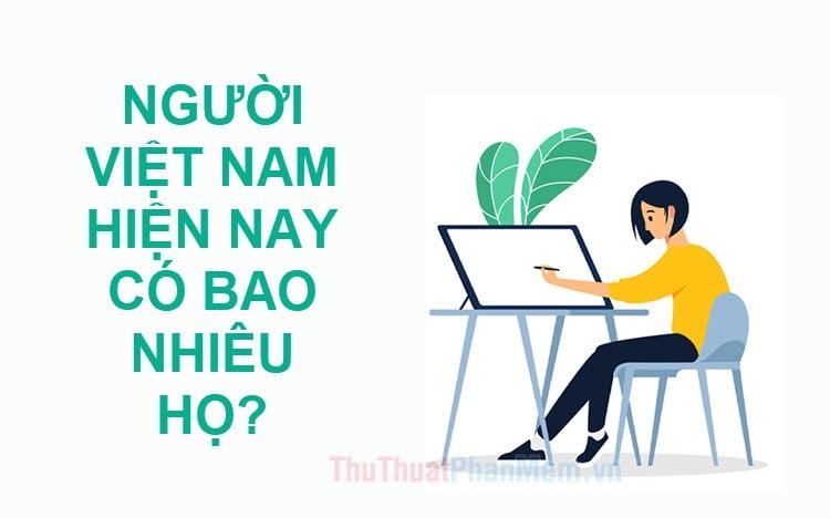 Người Việt chúng ta ngày nay có bao nhiêu họ?
