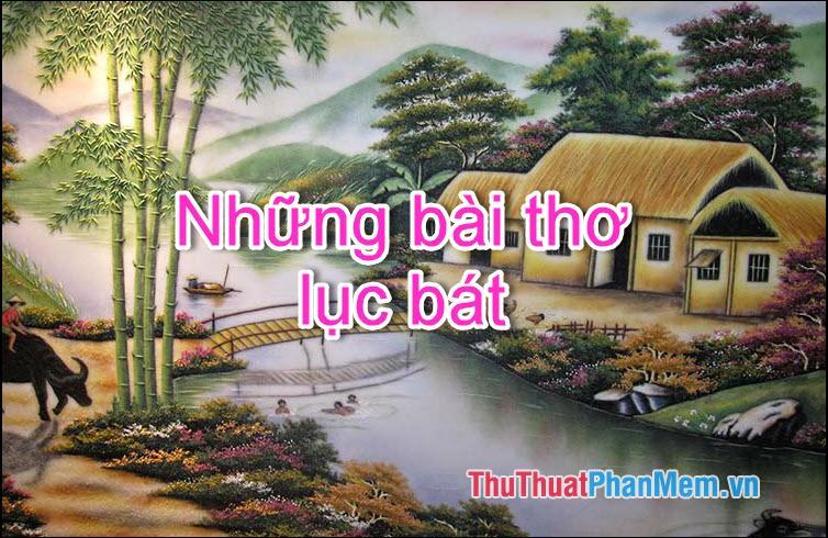 Những bài thơ lục bát hay nhất