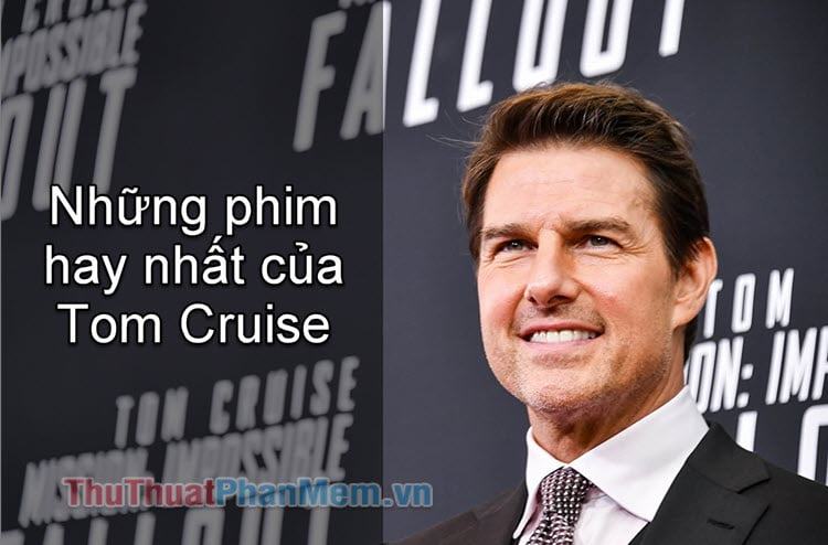 Phim hay nhất của Tom Cruise