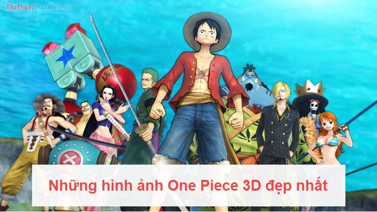 Những hình ảnh One Piece 3D đẹp nhất