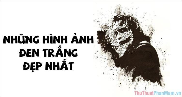 Những hình ảnh đen trắng đẹp nhất