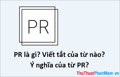 PR là gì?