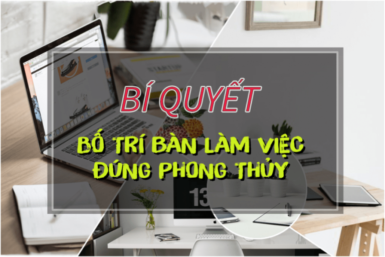 Phong thủy bàn làm việc là gì? Cách chọn bàn làm việc hợp Phong Thủy