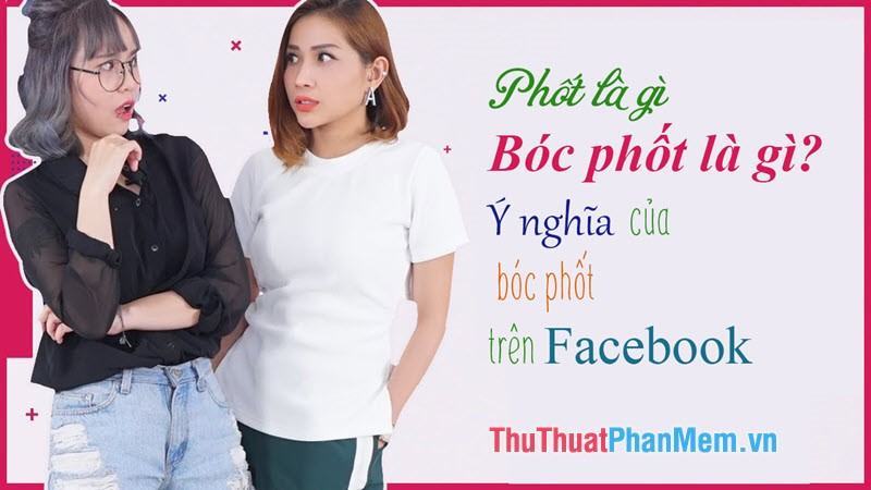 Phốt là gì? Bóc phốt là gì? Ý nghĩa từ bóc phốt trên Facebook