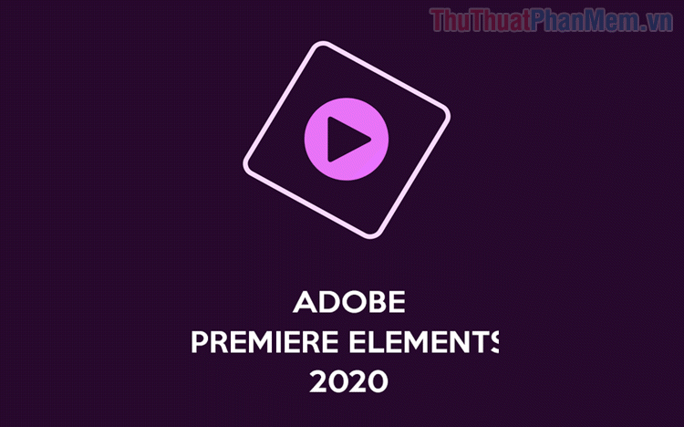 Premiere Elements là gì? Sự khác biệt Premiere Pro CC và Premiere Elements