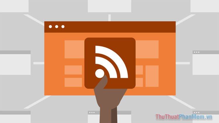 RSS là gì RSS được sử dụng để làm gì?