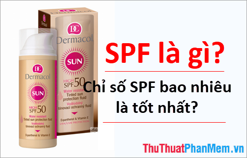 SPF là gì? Chỉ số SPF bao nhiêu là tốt nhất?