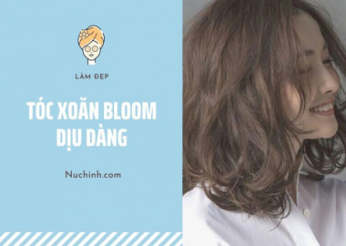 Tóc xoăn bloom là gì? Những mẫu tóc xoăn bloom giúp bạn gây ấn tượng cực mạnh