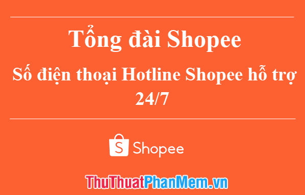 Tổng đài Shopee | Số điện thoại Hotline Shopee hỗ trợ 24/7