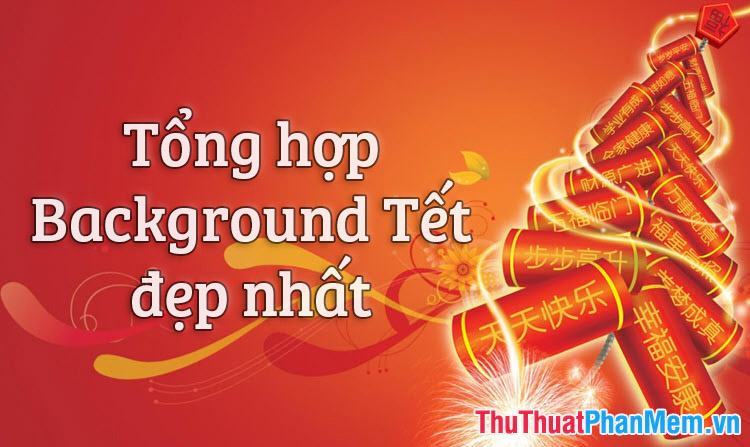 Tổng hợp Background Tết đẹp