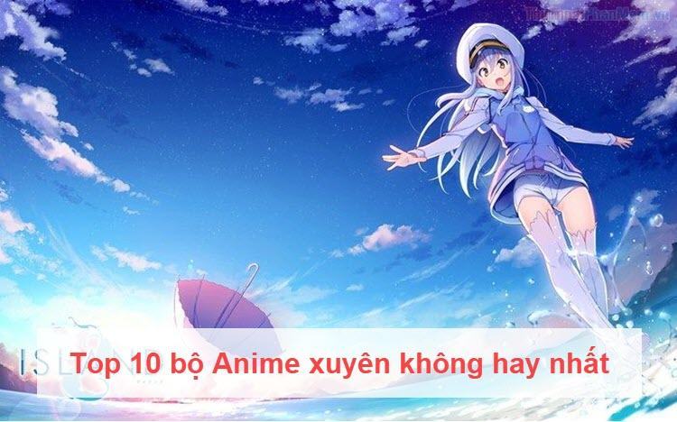 Top 10 bộ Anime xuyên không hay nhất
