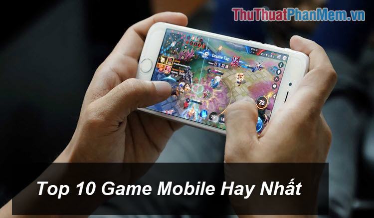 Top 10 game Android hay nhất 2023