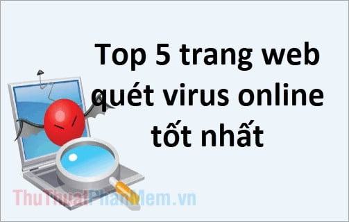 Top 10 trang web diệt virus và quét virus trực tuyến tốt nhất