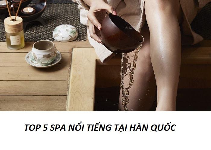 Top 5 spa nổi tiếng tại Hàn Quốc giúp du khách thư giãn cơ thể