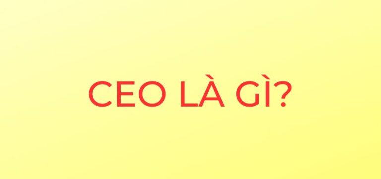 Nghĩa của CEO là gì?