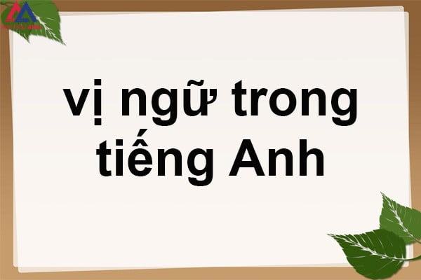 Vị ngữ trong tiếng Anh là gì? Phân loại vị ngữ trong tiếng Anh